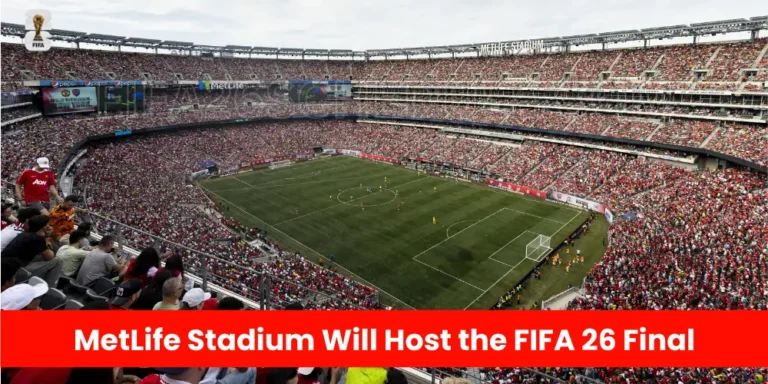 MetLife Stadium Will Host The 2026 World Cup Final 