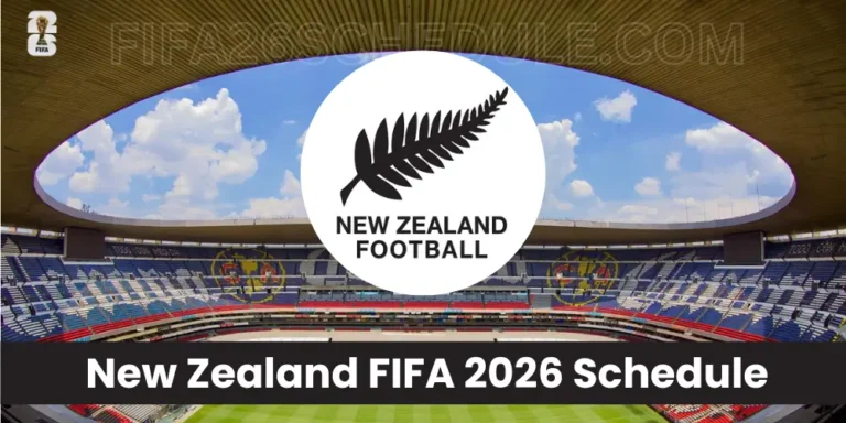 New Zealand FIFA World Cup 2026 Schedule